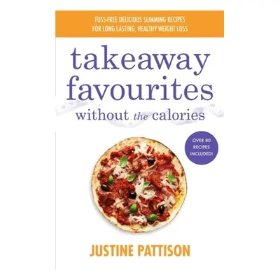 "Takeaway Favourites Without the Calories" - "" ("Pattison Justine")(Paperback)