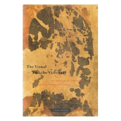 "The Visual and the Visionary: Art and Female Spirituality in Late Medieval Germany" - "" ("Hamb