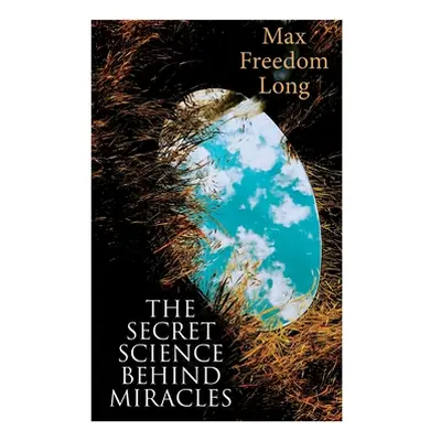 "The Secret Science Behind Miracles" - "" ("Long Max Freedom")(Paperback)