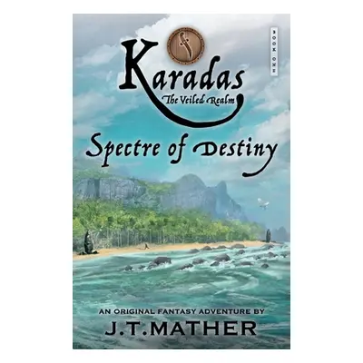 "Karadas: The Veiled Realm: Spectre of Destiny" - "" ("Mather James T.")(Paperback)