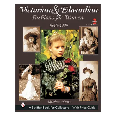 "Victorian & Edwardian Fashions for Women: 1840-1919" - "" ("Harris Kristina")(Paperback)