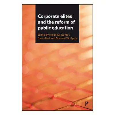 "Corporate Elites and the Reform of Public Education" - "" ("Normand Romuald")(Pevná vazba)