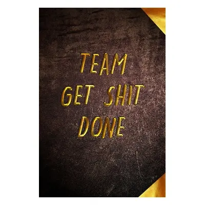 "Team Get Shit Done: Funny Gift for Team Members At Work - From Boss, Coworker - Gift for Employ