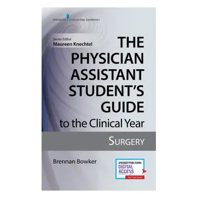 "The Physician Assistant Student's Guide to the Clinical Year: Surgery: With Free Online Access!