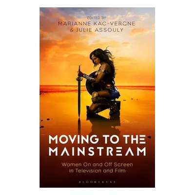 "From the Margins to the Mainstream: Women in Film and Television" - "" ("Kac-Vergne Marianne")(