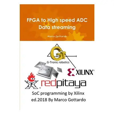 "FPGA to High speed ADC Data streaming" - "" ("Gottardo Marco")(Paperback)