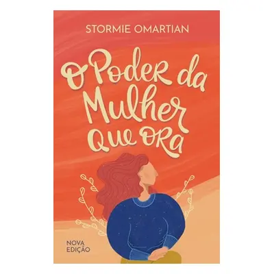 "O poder da mulher que ora - Nova edio" - "" ("Omartian Stormie")(Paperback)