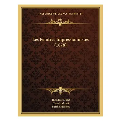 "Les Peintres Impressionnistes (1878)" - "" ("Duret Theodore")(Paperback)