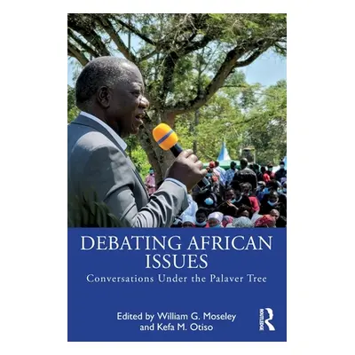 "Debating African Issues: Conversations Under the Palaver Tree" - "" ("Moseley William G.")(Pape