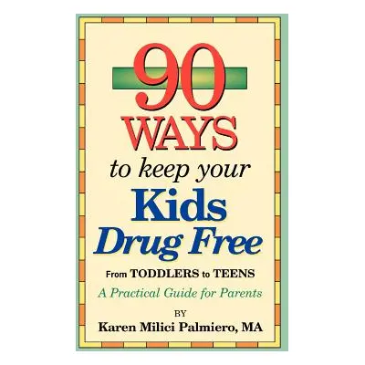 "90 Ways to Keep Your Kids Drug Free" - "" ("Palmiero Karen MILICI")(Paperback)