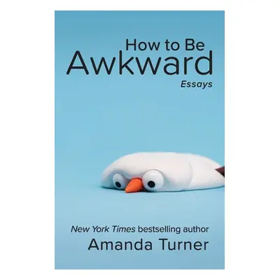 "How to Be Awkward" - "" ("Turner Amanda")(Paperback)