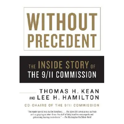 "Without Precedent: The Inside Story of the 9/11 Commission" - "" ("Kean Thomas H.")(Paperback)