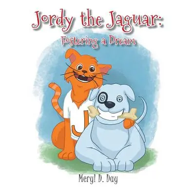 "Jordy the Jaguar: Fostering a Dream" - "" ("Day Meryl D.")(Paperback)