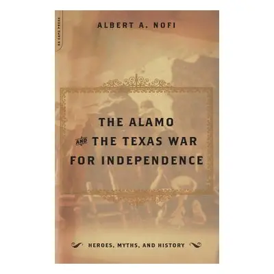 "The Alamo and the Texas War for Independence" - "" ("Nofi Albert a.")(Paperback)