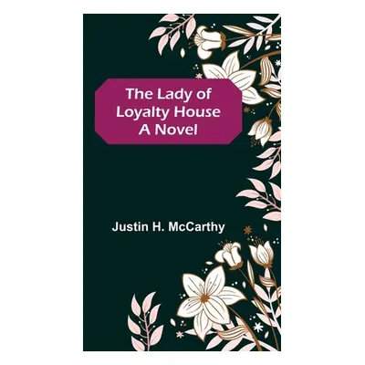 "The Lady of Loyalty House" - "" ("H. McCarthy Justin")(Paperback)