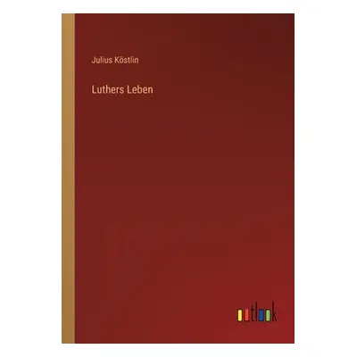 "Luthers Leben" - "" ("Kstlin Julius")(Paperback)