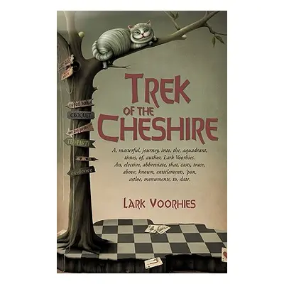 "Trek of the Cheshire: A, Masterful, Journey, Into, The, Aquadrant, Times, Of, Author, Lark Voor