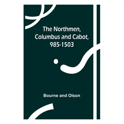 "The Northmen, Columbus and Cabot, 985-1503" - "" ("And Olson Bourne")(Paperback)