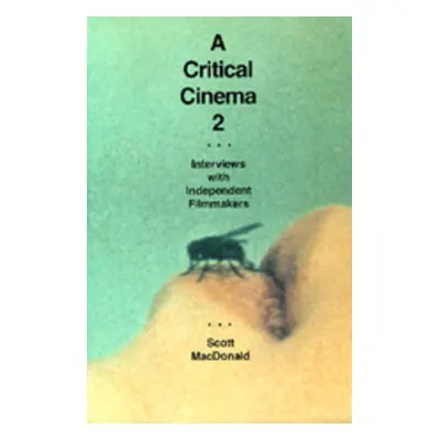 "A Critical Cinema 2: Interviews with Independent Filmmakers" - "" ("MacDonald Scott")(Paperback