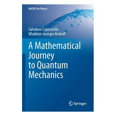 "A Mathematical Journey to Quantum Mechanics" - "" ("Capozziello Salvatore")(Paperback)