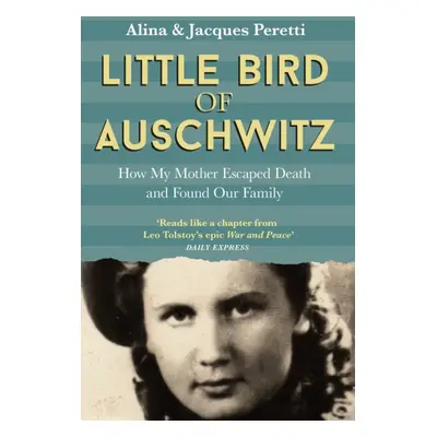 "Little Bird of Auschwitz" - "How My Mother Escaped Death and Found Our Family" ("Peretti Jacque