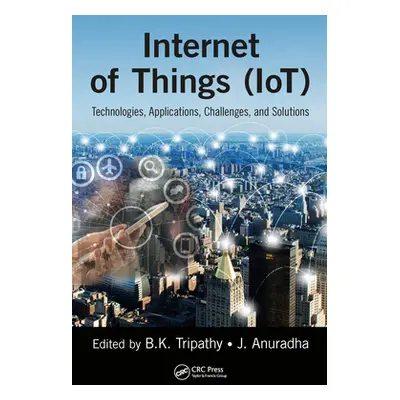 "Internet of Things (Iot): Technologies, Applications, Challenges and Solutions" - "" ("Tripathy