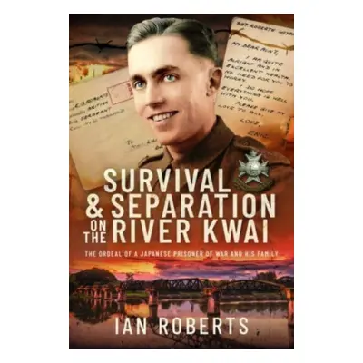 "Survival and Separation on the River Kwai: The Ordeal of a Japanese Prisoner of War and His Fam