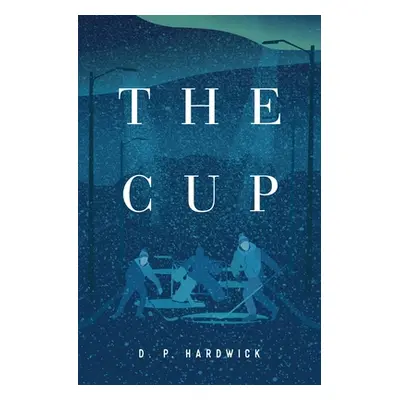 "The Cup" - "" ("Hardwick D. P.")(Paperback)