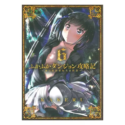 "Into the Deepest, Most Unknowable Dungeon Vol. 6" - "" ("Kakeru")(Paperback)