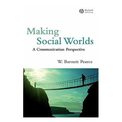 "Making Social Worlds: A Communication Perspective" - "" ("Pearce W. Barnett")(Paperback)