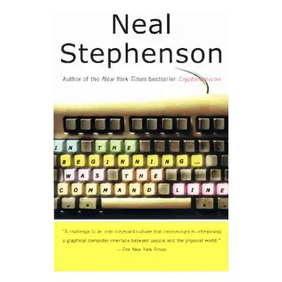 "In the Beginning...Was the Command Line" - "" ("Stephenson Neal")(Paperback)