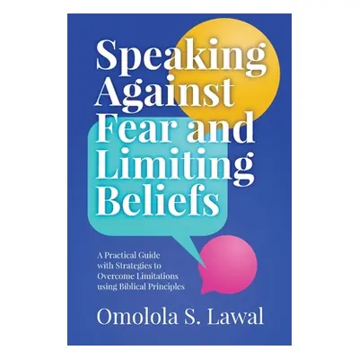 "Speaking Against Fear and Limiting Beliefs" - "" ("Lawal Omolola S.")(Paperback)