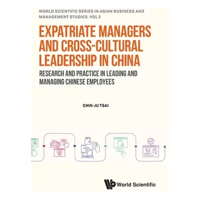 "Expatriate Managers and Cross-Cultural Leadership in China: Research and Practice in Leading an