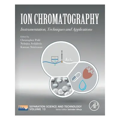 "Ion Chromatography: Instrumentation, Techniques and Applications Volume 13" - "" ("Ahuja Satind