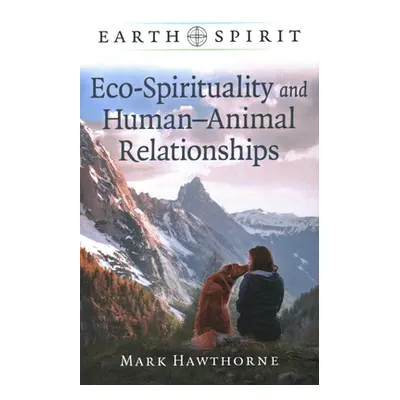 "Earth Spirit: Eco-Spirituality and Human-Animal Relationships" - "" ("Hawthorne Mark")(Paperbac