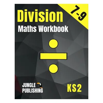 "Division Maths Workbook for 7-9 Year Olds: Dividing Practice Worksheets - Word Problems - Word 