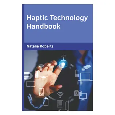 "Haptic Technology Handbook" - "" ("Roberts Natalia")(Pevná vazba)