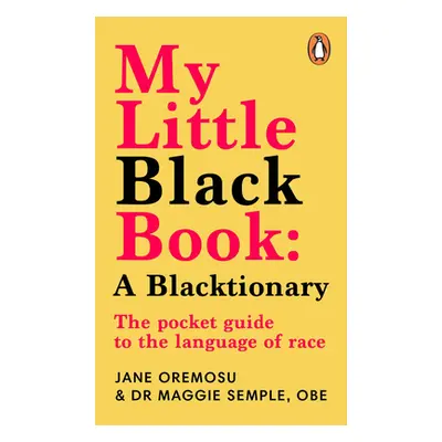 "My Little Black Book: A Blacktionary: The Pocket Guide to the Language of Race" - "" ("Semple M