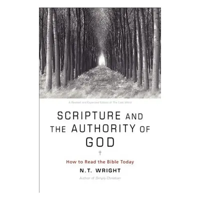 "Scripture and the Authority of God: How to Read the Bible Today" - "" ("Wright N. T.")(Paperbac