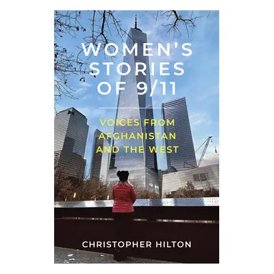 "Women's Stories of 9/11: Voices from Afghanistan and the West" - "" ("Hilton Christopher")(Pape