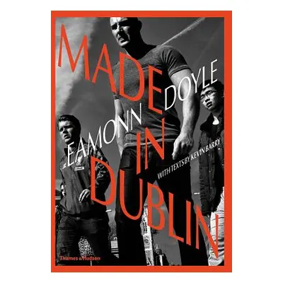 "Eamonn Doyle: Made in Dublin" - "" ("Doyle Eamonn")(Pevná vazba)