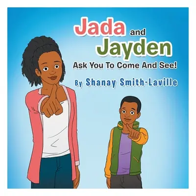 "Jada and Jayden Ask You to Come and See!" - "" ("Smith-Laville Shanay")(Paperback)