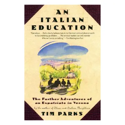 "An Italian Education: The Further Adventures of an Expatriate in Verona" - "" ("Parks Tim")(Pap