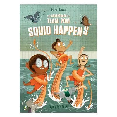 "The Adventures of Team Pom: Squid Happens: Book 1" - "" ("Roxas Isabel")(Paperback)