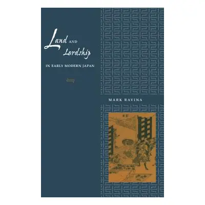 "Land and Lordship in Early Modern Japan" - "" ("Ravina Mark")(Pevná vazba)