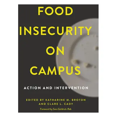 "Food Insecurity on Campus: Action and Intervention" - "" ("Broton Katharine M.")(Paperback)