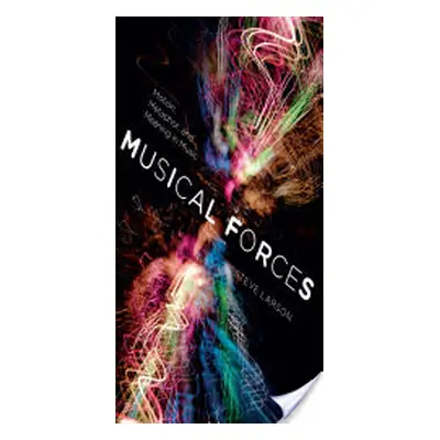 "Musical Forces: Motion, Metaphor, and Meaning in Music" - "" ("Larson Steve")(Pevná vazba)