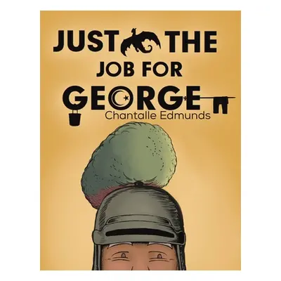 "Just the Job for George" - "" ("Edmunds Chantalle")(Paperback)