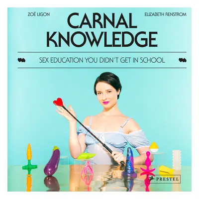 "Carnal Knowledge: Sex Education You Didn't Get in School" - "" ("Ligon Zo")(Pevná vazba)