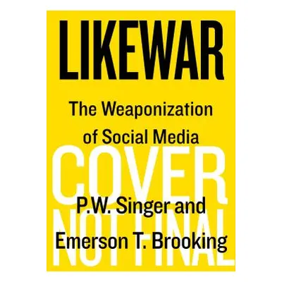 "Likewar: The Weaponization of Social Media" - "" ("Singer P. W.")(Paperback)